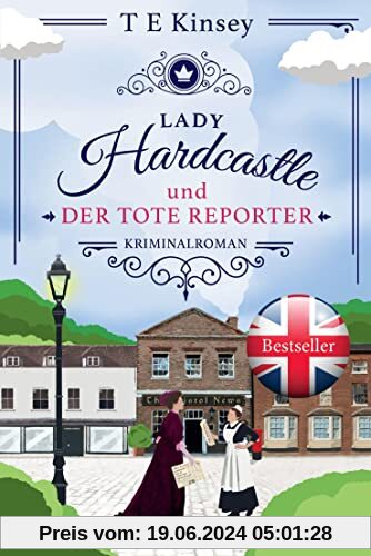 Lady Hardcastle und der tote Reporter: Kriminalroman (Ein englischer Wohlfühlkrimi, Band 5)